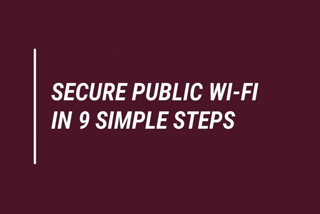 Verifying Network Authenticity: Stay Safe on Public WiFi 2026 13 Stay Safe on Public WiFi