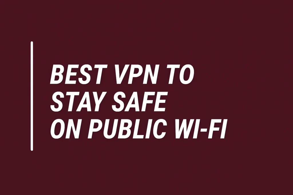 Verifying Network Authenticity: Stay Safe on Public WiFi 2026 12 Best VPN to Stay Safe on Public WiFi